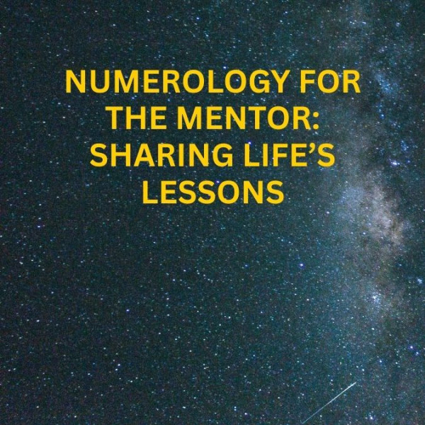 Numerology for the Mentor: Sharing Life’s Lessons