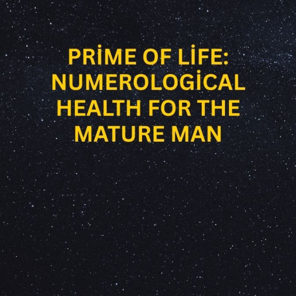 Prime of Life: Numerological Health for the Mature Man