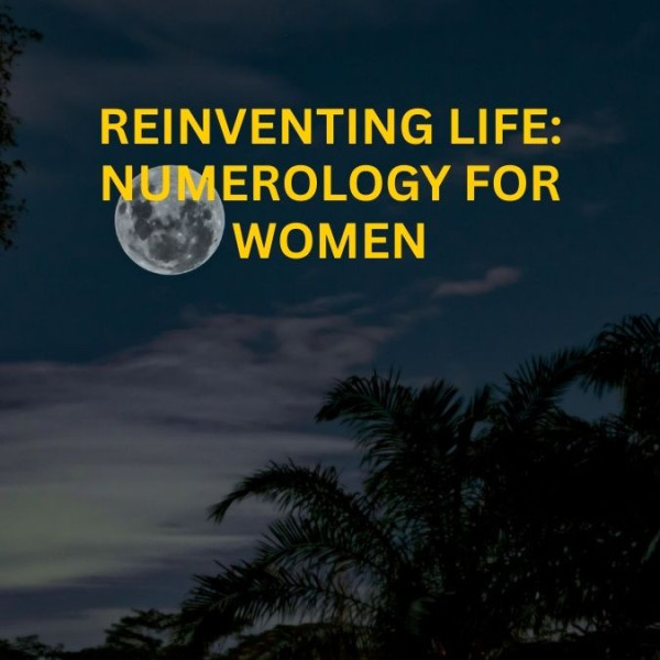 Reinventing Life: Numerology for Women