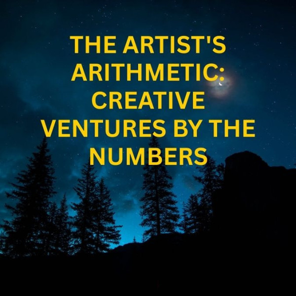 The Artist's Arithmetic: Creative Ventures by the Numbers