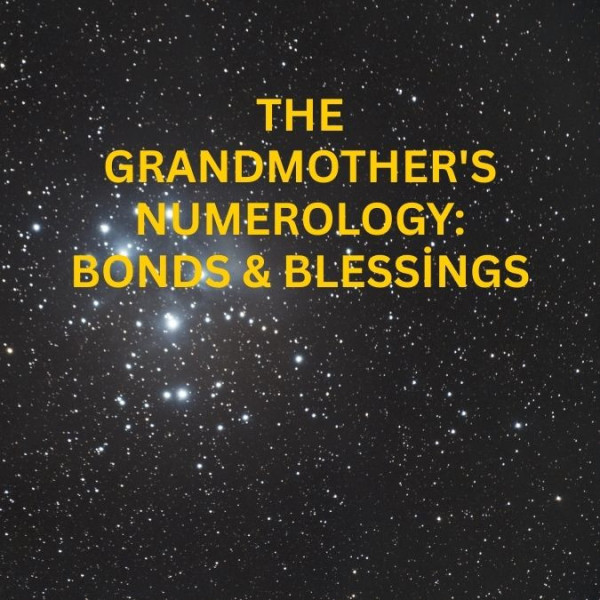 The Grandmother's Numerology: Bonds & Blessings