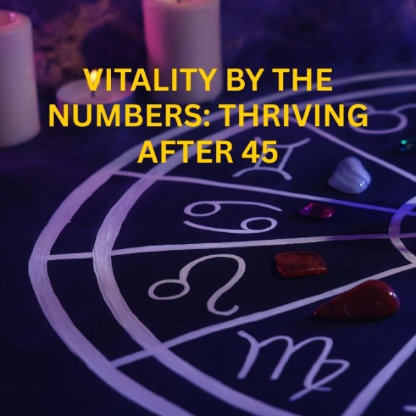 Vitality by the Numbers: Thriving After 45