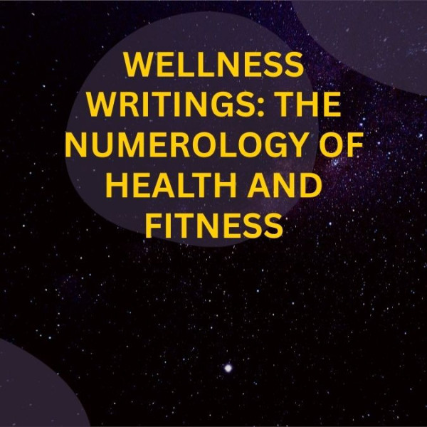 Wellness Writings: The Numerology of Health and Fitness