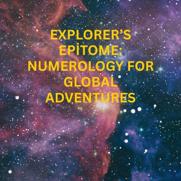Explorer’s Epitome: Numerology for Global Adventures